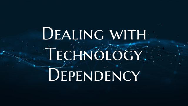 Dealing with Technology Dependency