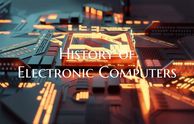 History of Electronic Computers