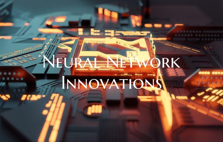 Neural Network Innovations