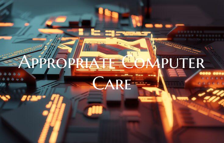 Appropriate Computer Care