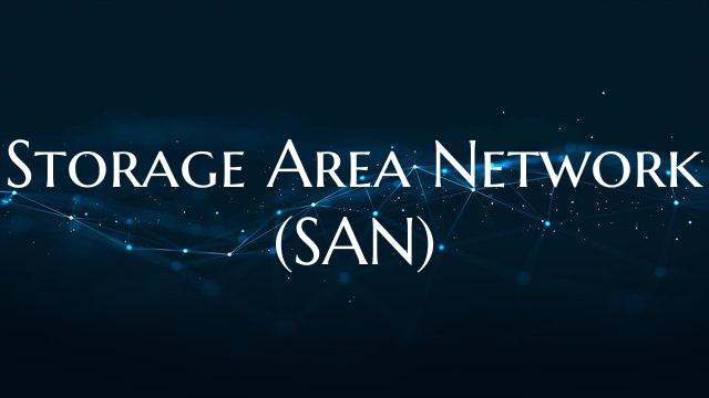 Storage Area Network (SAN)