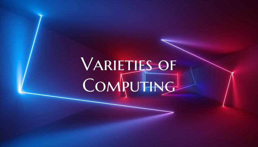 Varieties of Computing